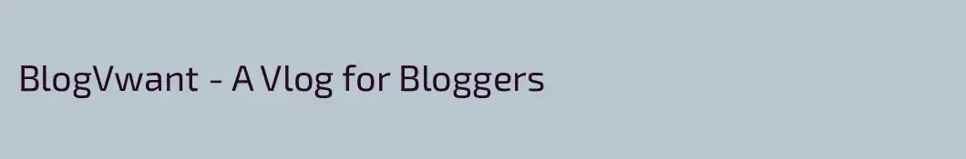 BlogVwant - A Vlog for Bloggers